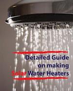Detailed Guide on Making Solar Water Heaters