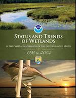 Status and Trends of Wetlands in the Coastal Watersheds of the Eastern United States,1998 to 2004
