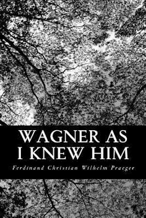 Wagner as I Knew Him