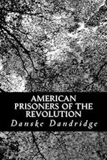American Prisoners of the Revolution