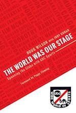 The World Was Our Stage