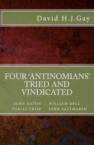 Four 'Antinomians' Tried and Vindicated