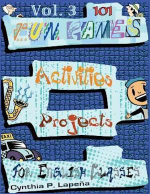 101 Fun Games, Activities, and Projects for English Classes, Vol. 3