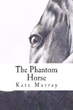 The Phantom Horse: A Selection of Short Stories 