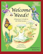 Welcome Weeds!: A Children's Guide to the Wild Garden 