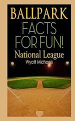 Ballpark Facts for Fun! National League