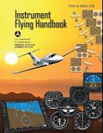 Instrument Flying Handbook (FAA-H-8083-15b) [Black & White Edition]