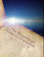 The Mystery of Gravity Unveiled