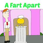 A Fart Apart