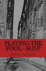 Playing the Fool - M.D.P
