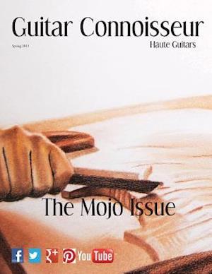 Guitar Connoisseur - The Mojo Issue - Spring 2013