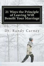 21 Ways the Principle of Leaving Will Benefit Your Marriage