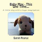 Baby Max - This One Time...