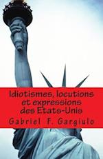 Idiotismes, Locutions Et Expressions Des Etats-Unis