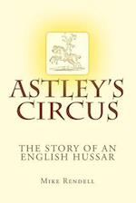 Astley's Circus - The Story of an English Hussar