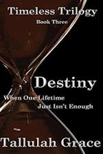 Timeless Trilogy, Book Three, Destiny