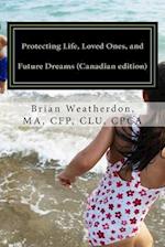 Protecting Life, Loved Ones, and Future Dreams (Canadian Edition)