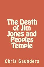 The Death of Jim Jones and Peoples Temple