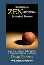Becoming a Zen-Sational Basketball Shooter