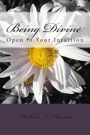 Being Divine: Open to Your Intuition