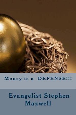 Money Is a Defense!!!