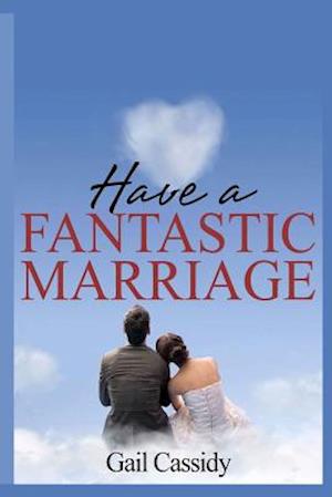 Have a Fantastic Marriage