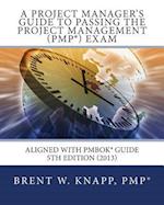 A Project Manager's Guide to Passing the Project Management (Pmp) Exam