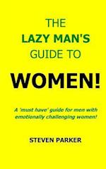 The Lazy Man's Guide to Women!