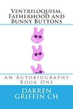 Ventriloquism, Fatherhood and Bunny Buttons