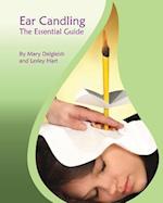 Ear Candling - The Essential Guide: Ear Candling - The Essential Guide:This text, previously published as "Ear Candling in Essence", has been complete