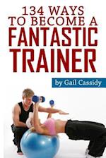 134 Ways to Become a Fantastic Trainer