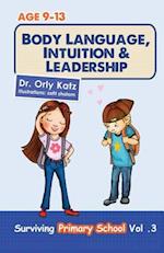 Body Language, Intuition & Leadership!: Surviving Primary School 