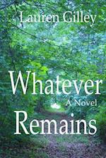 Whatever Remains