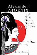 Alexander Phoenix and the Seven Sacred Virtues
