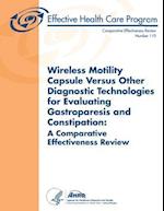 Wireless Motility Capsule Versus Other Diagnostic Technologies for Evaluating Gastroparesis and Constipation