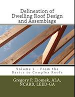 Delineation of Dwelling Roof Design and Assemblage: From the Basics to Complex Roofs 