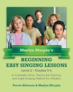 Maylyn Murphy's Beginning Easy Singing Lessons Level 2 Grades 3-4