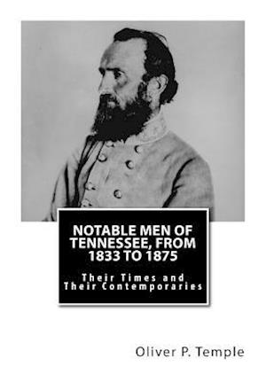 Notable Men of Tennessee, from 1833 to 1875