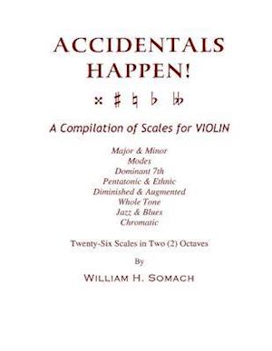 Accidentals Happen! a Compilation of Scales for Violin in Two Octaves