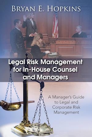 Legal Risk Management for In-House Counsel and Managers