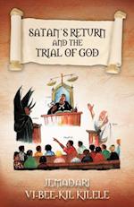 Satan'S Return and the Trial of God
