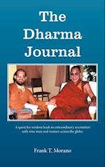 The Dharma Journal: A Quest for Wisdom Leads to Extraordinary Encounters with Wise Men and Women Across the Globe. 