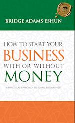 How to Start Your Business with or Without Money