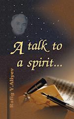 A Talk to a Spirit...