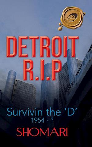 Detroit R.I.P Survivin the 'd' 1954 - ?