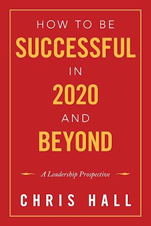 How to Be Successful in 2020 and Beyond