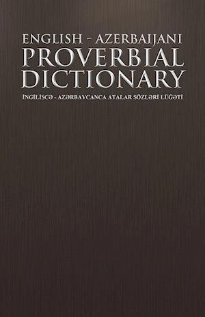 English - Azerbaijani Proverbial Dictionary