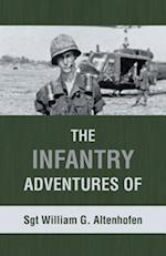 The Infantry Adventures of Sgt William G. Altenhofen