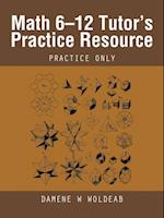 Math 6-12 Tutor'S Practice Resource