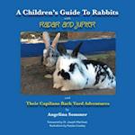 Children'S Guide to Rabbits with Radar and Jupiter and Their Capilano Back Yard Adventures